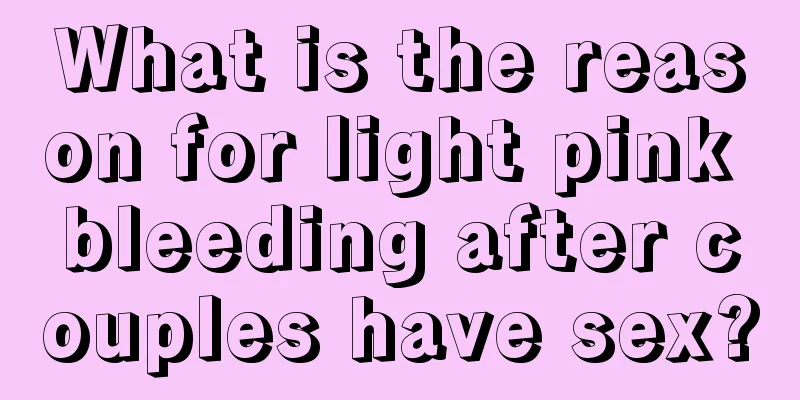 What is the reason for light pink bleeding after couples have sex?