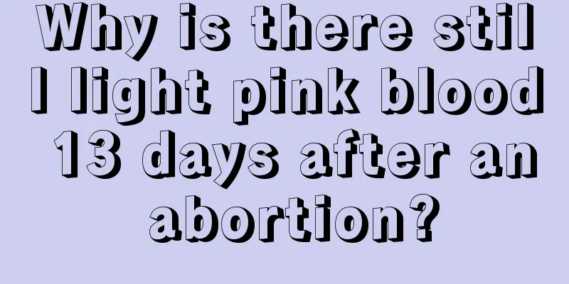 Why is there still light pink blood 13 days after an abortion?