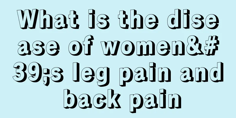 What is the disease of women's leg pain and back pain