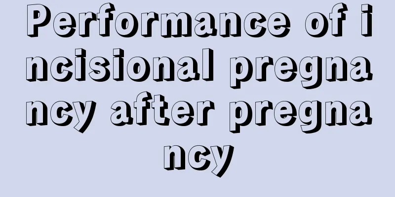 Performance of incisional pregnancy after pregnancy