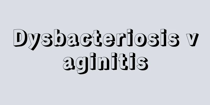 Dysbacteriosis vaginitis