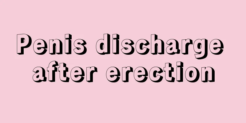 Penis discharge after erection