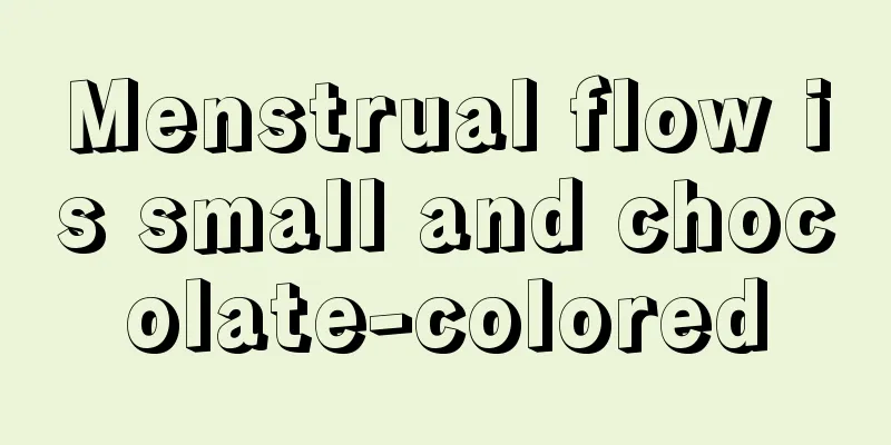 Menstrual flow is small and chocolate-colored