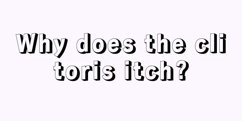 Why does the clitoris itch?