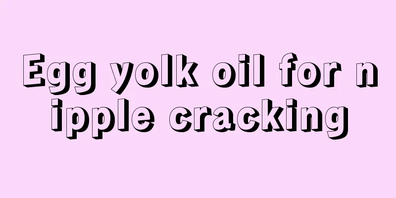 Egg yolk oil for nipple cracking