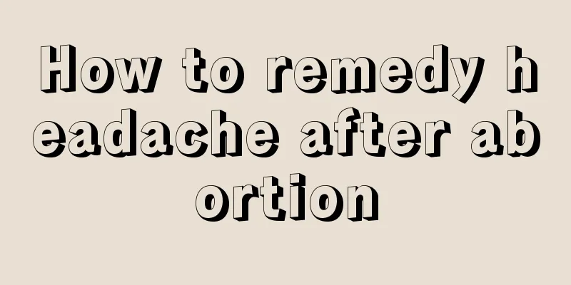 How to remedy headache after abortion