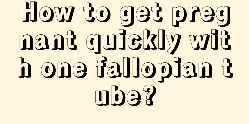 How to get pregnant quickly with one fallopian tube?