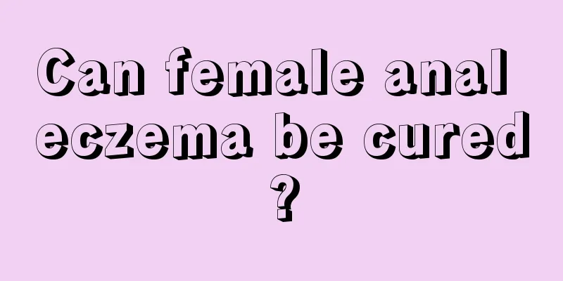 Can female anal eczema be cured?