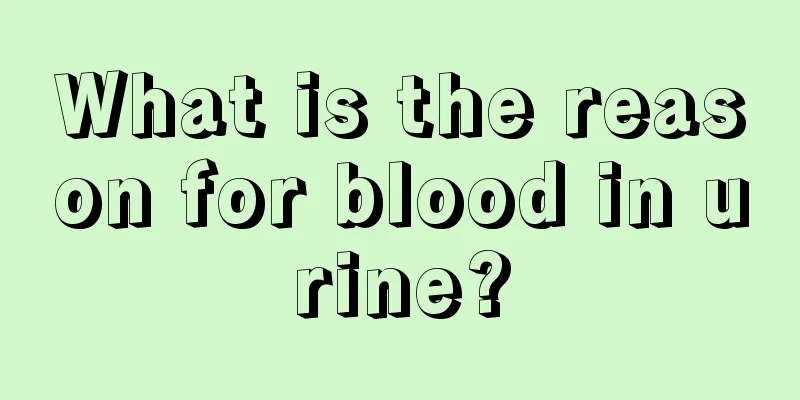 What is the reason for blood in urine?