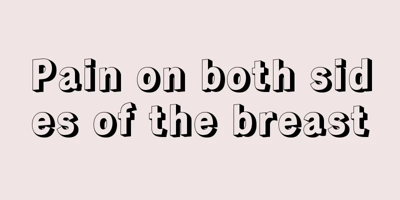 Pain on both sides of the breast