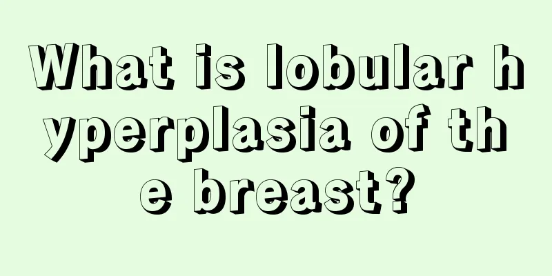 What is lobular hyperplasia of the breast?