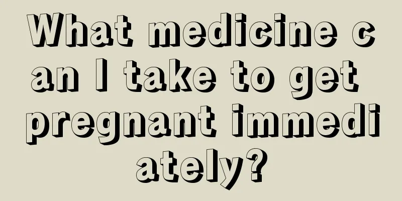 What medicine can I take to get pregnant immediately?