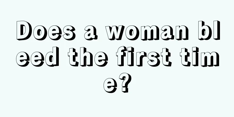 Does a woman bleed the first time?