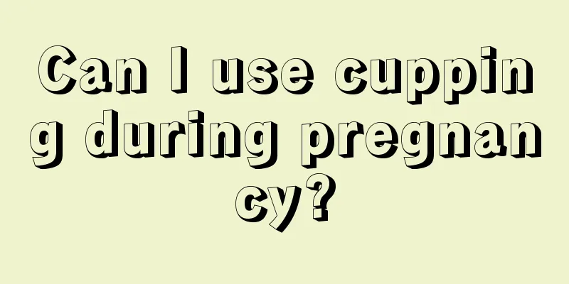 Can I use cupping during pregnancy?