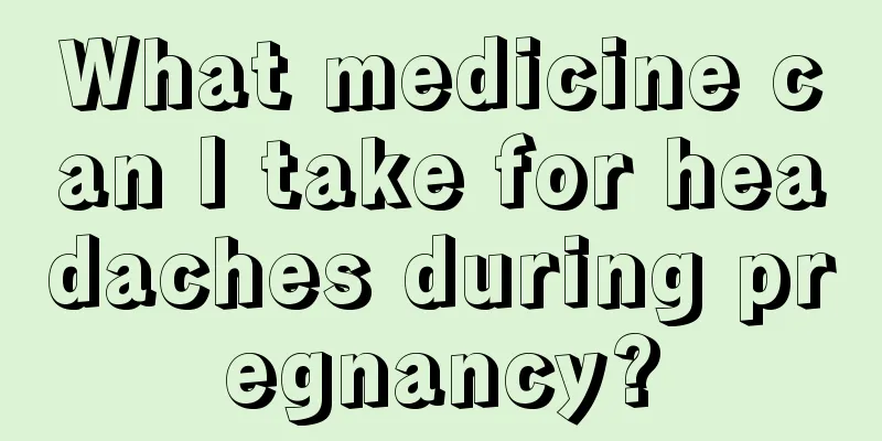 What medicine can I take for headaches during pregnancy?