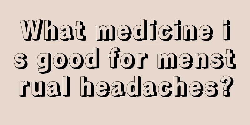 What medicine is good for menstrual headaches?