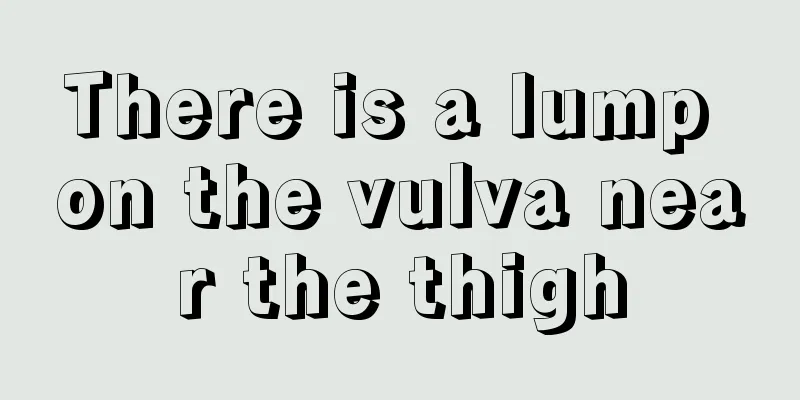 There is a lump on the vulva near the thigh