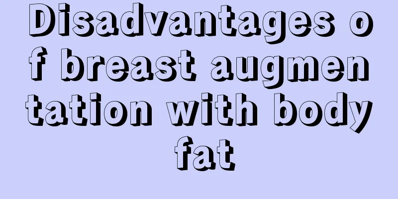 Disadvantages of breast augmentation with body fat