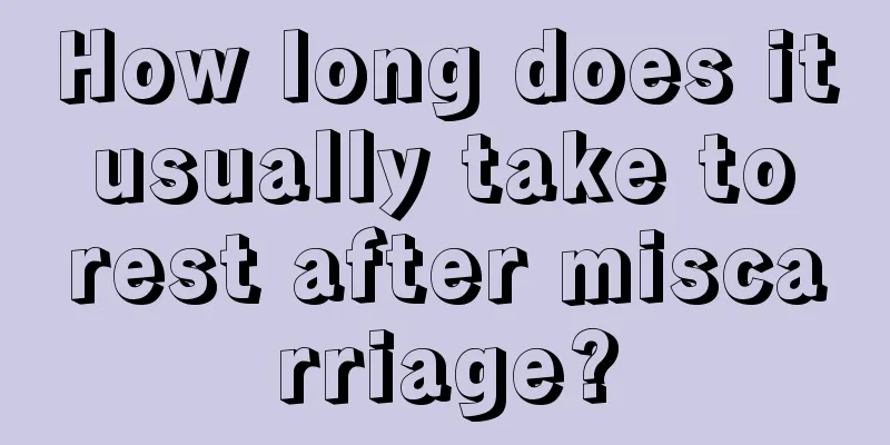 How long does it usually take to rest after miscarriage?