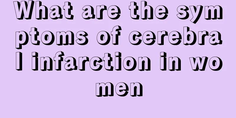 What are the symptoms of cerebral infarction in women