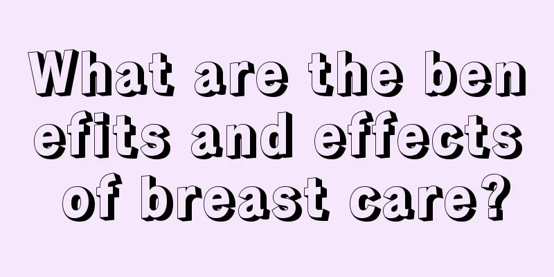 What are the benefits and effects of breast care?