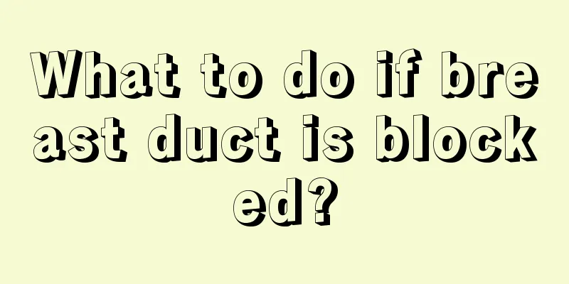 What to do if breast duct is blocked?