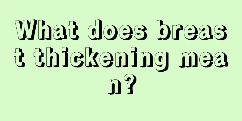 What does breast thickening mean?