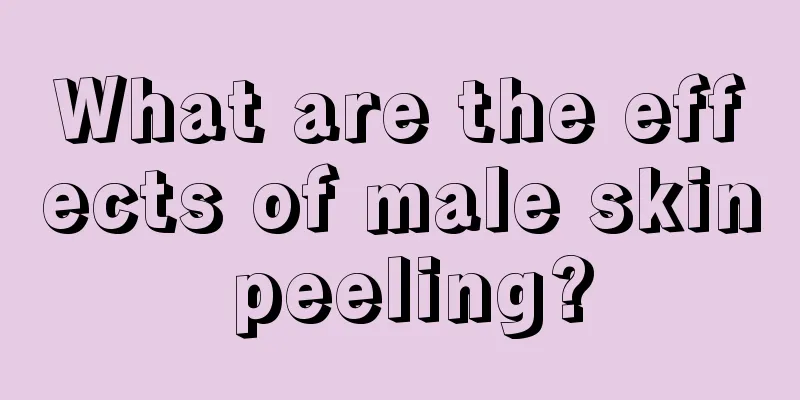 What are the effects of male skin peeling?