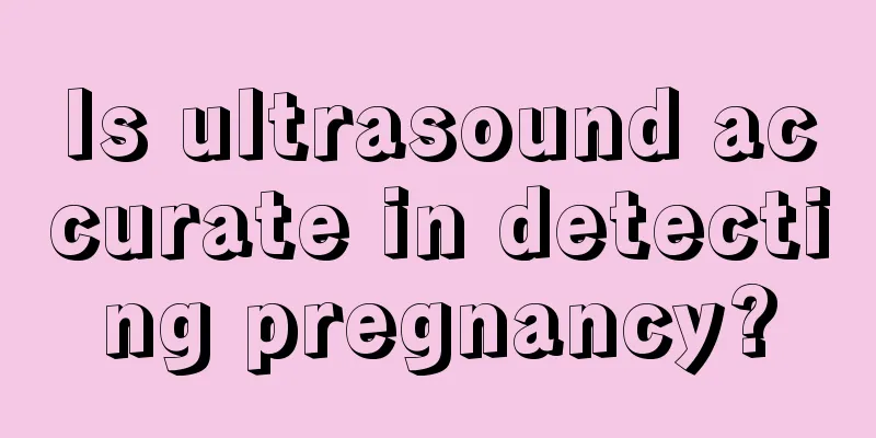 Is ultrasound accurate in detecting pregnancy?