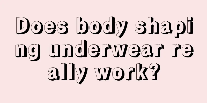 Does body shaping underwear really work?