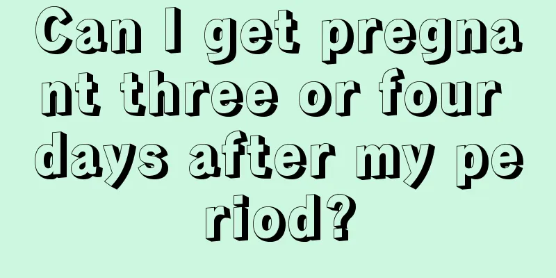 Can I get pregnant three or four days after my period?