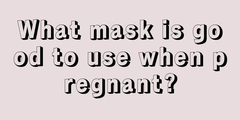 What mask is good to use when pregnant?