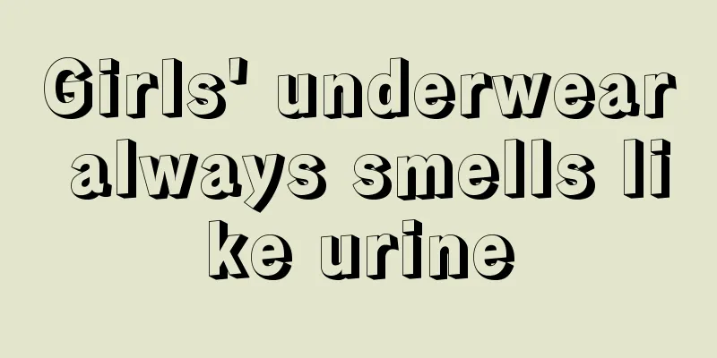 Girls' underwear always smells like urine