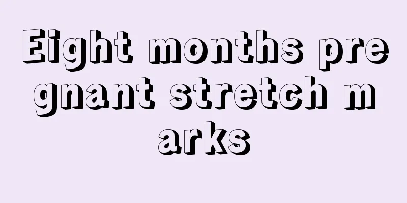 Eight months pregnant stretch marks