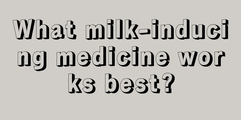 What milk-inducing medicine works best?