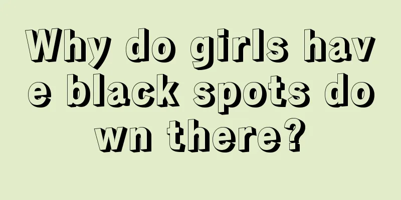 Why do girls have black spots down there?