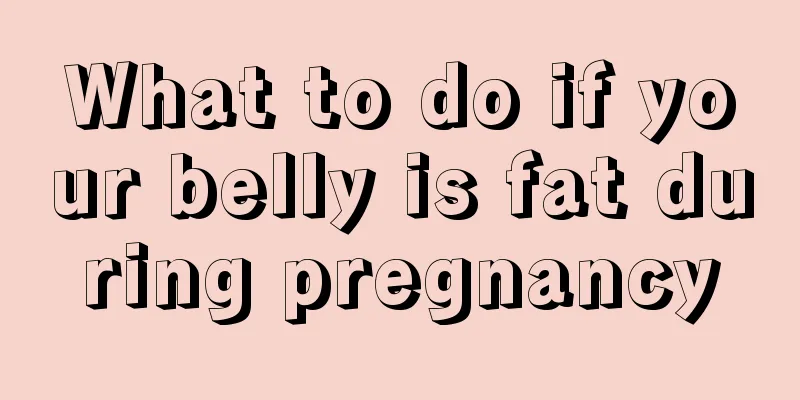 What to do if your belly is fat during pregnancy