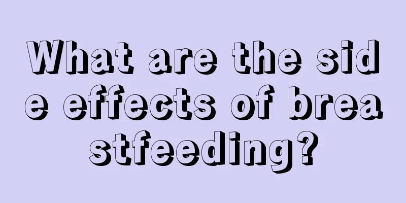 What are the side effects of breastfeeding?