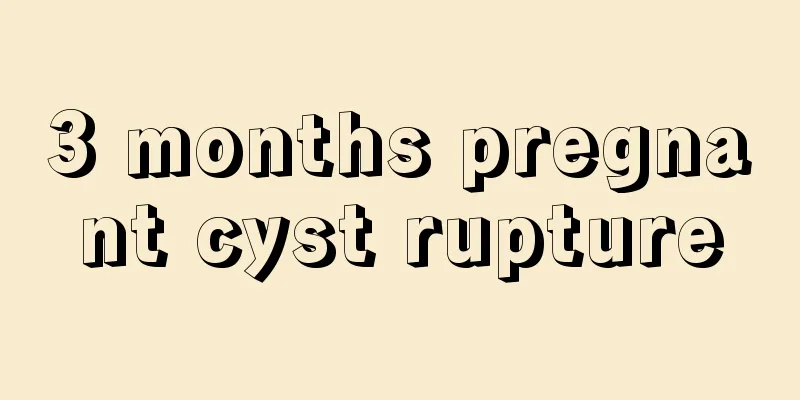 3 months pregnant cyst rupture