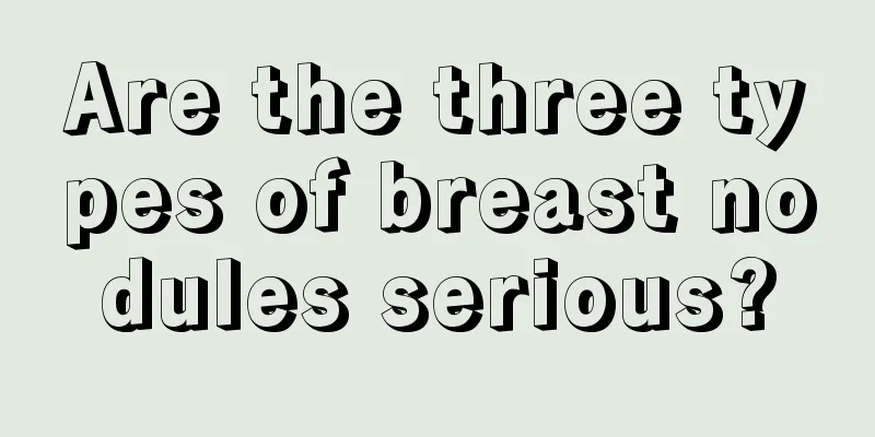 Are the three types of breast nodules serious?