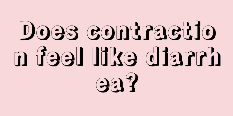 Does contraction feel like diarrhea?