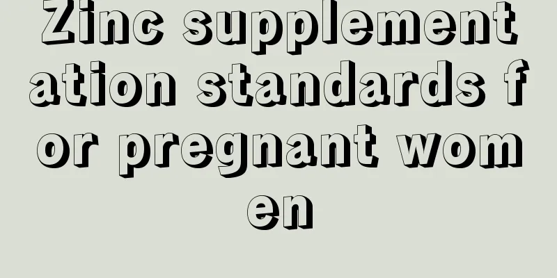 Zinc supplementation standards for pregnant women