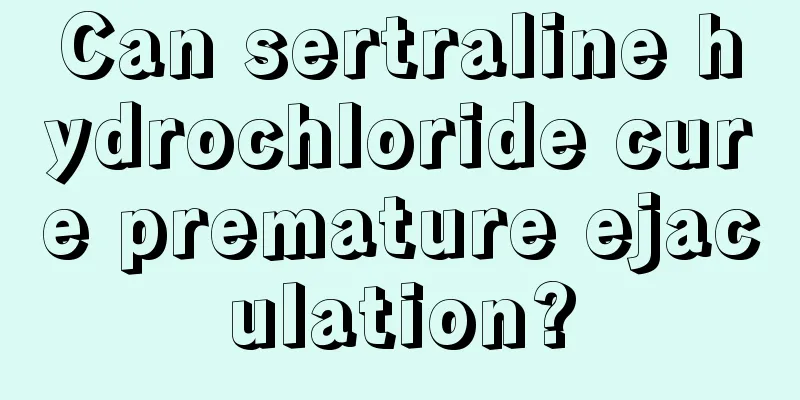 Can sertraline hydrochloride cure premature ejaculation?