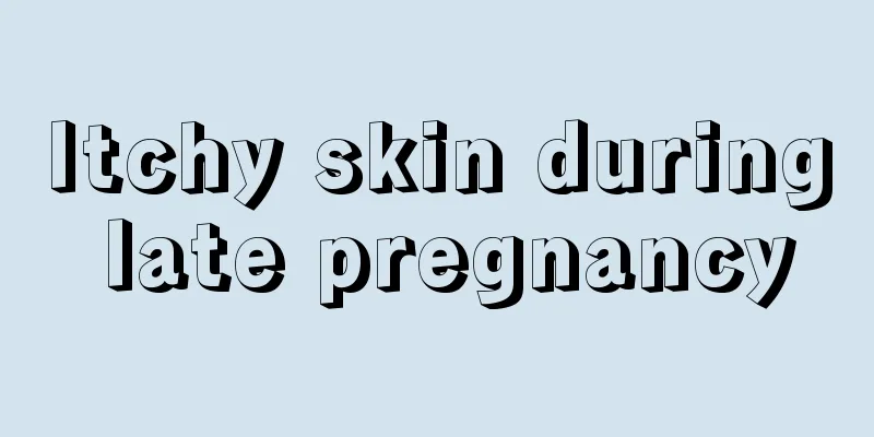 Itchy skin during late pregnancy