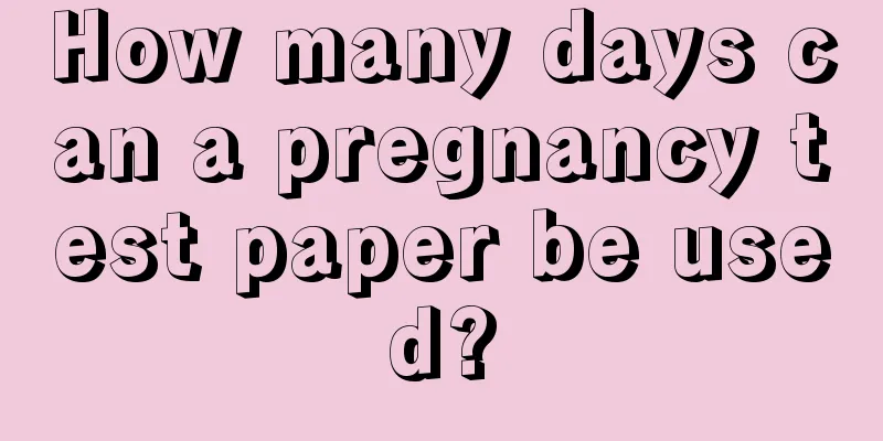 How many days can a pregnancy test paper be used?