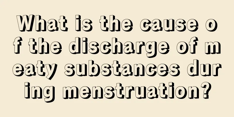 What is the cause of the discharge of meaty substances during menstruation?