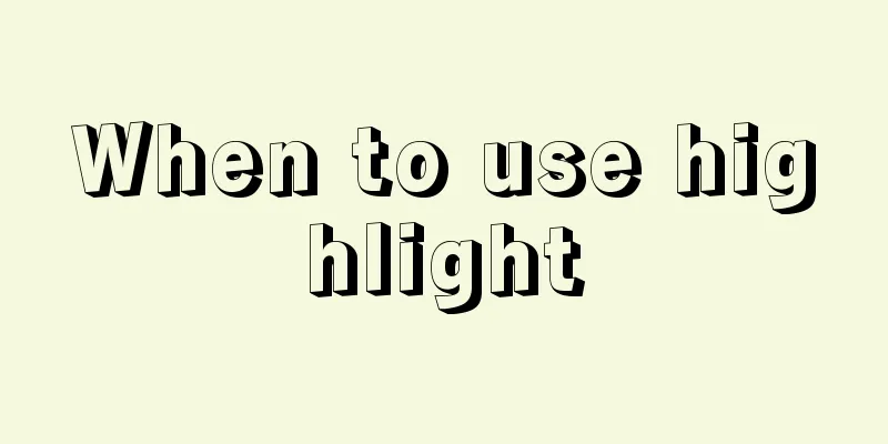 When to use highlight