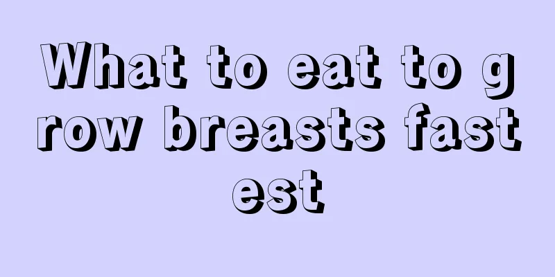 What to eat to grow breasts fastest