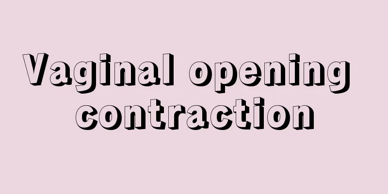 Vaginal opening contraction