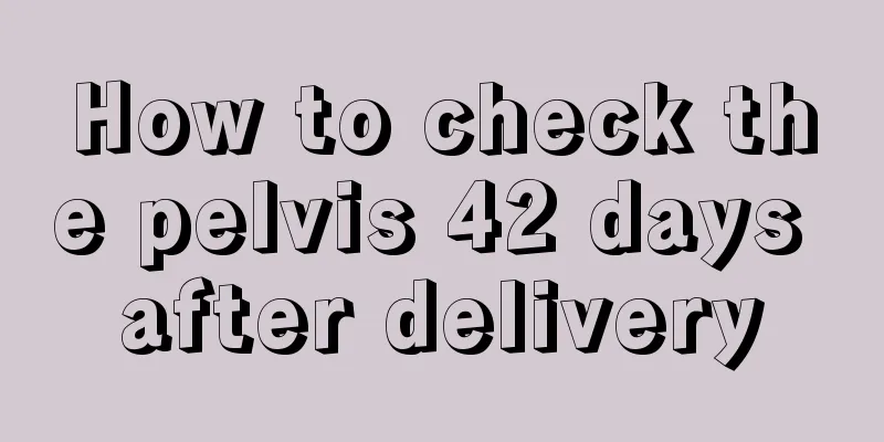 How to check the pelvis 42 days after delivery